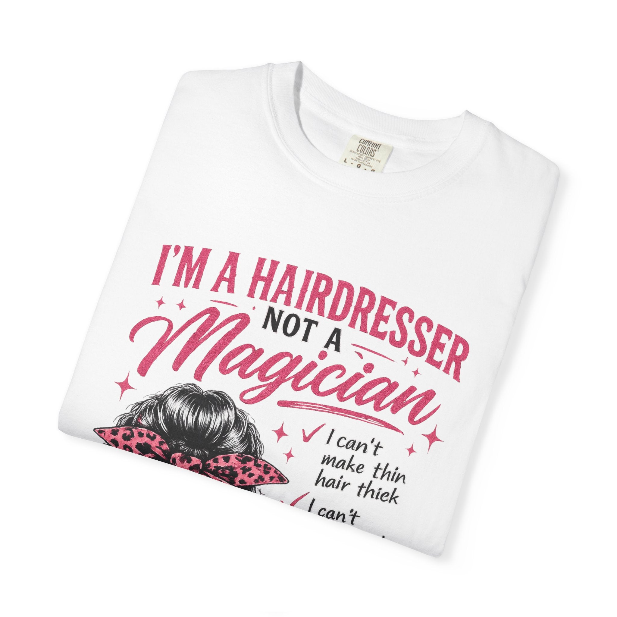 Hairdresser T-Shirt – “I’m a Hairdresser Not a Magician” Graphic Tee