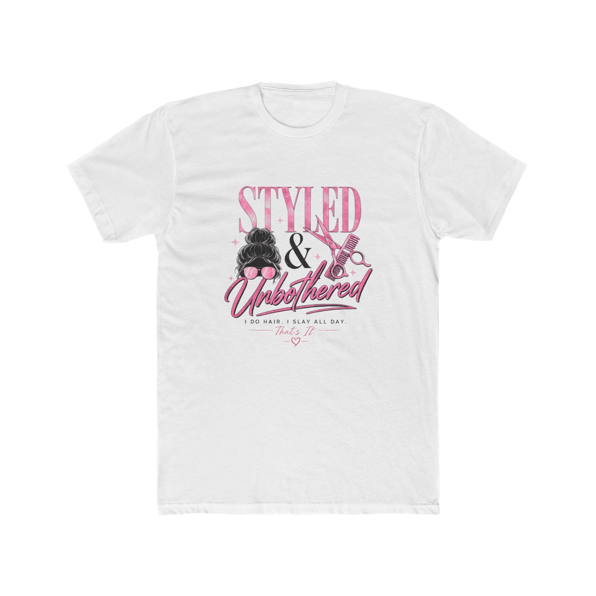Styled & Unbothered Graphic Tee — Hair Stylist Salon Shirt