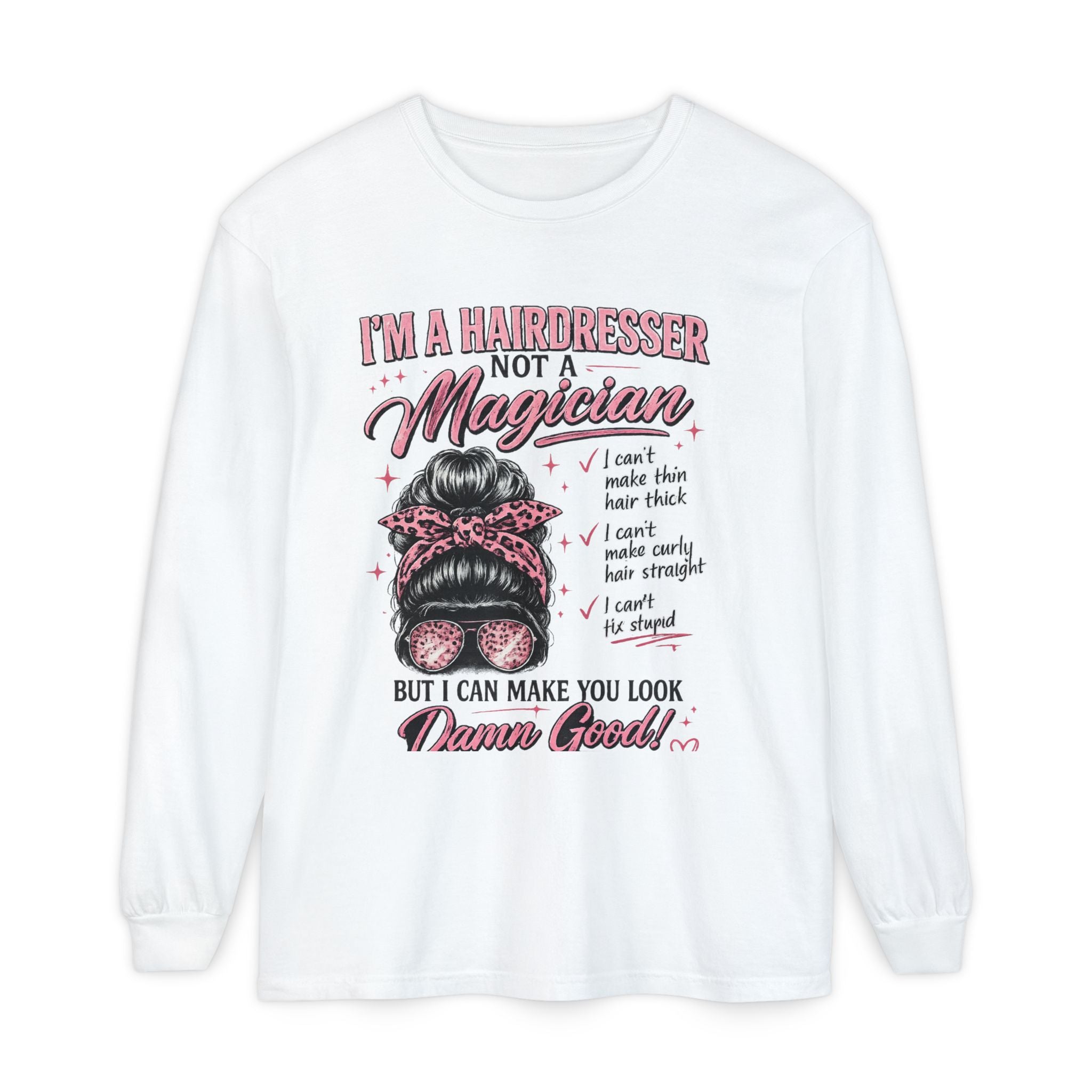 Hairdresser Long Sleeve Tee — "I'm a Hairdresser Not a Magician" Graphic Shirt