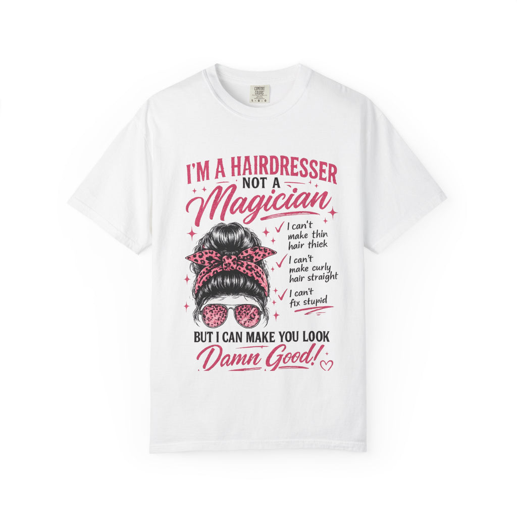 Hairdresser T-Shirt – “I’m a Hairdresser Not a Magician” Graphic Tee