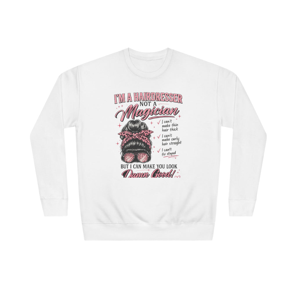 Hairdresser Sweatshirt — "I’m a Hairdresser Not a Magician" Cozy Crewneck